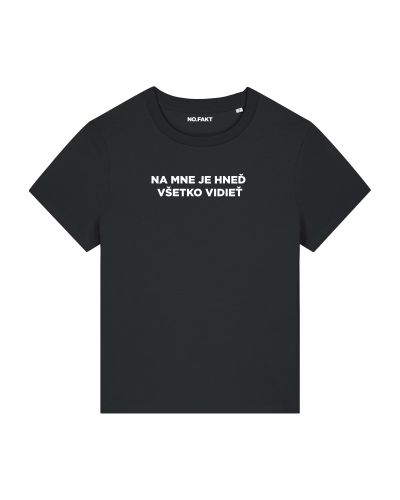 BASIC tričko „NA MNE JE HNEĎ VŠETKO VIDIEŤ“
