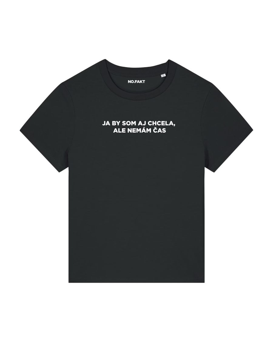 BASIC tričko „JA BY SOM AJ CHCELA, ALE NEMÁM ČAS“