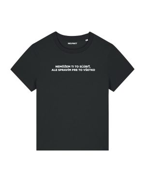 BASIC tričko „NEMÔŽEM TI TO SĽÚBIŤ, ALE SPRAVÍM PRE TO VŠETKO“
