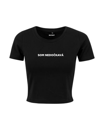CROP tričko „SOM NEDOČKAVÁ“