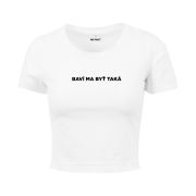 CROP tričko „BAVÍ MA BYŤ TAKÁ“