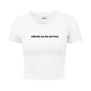 CROP tričko „VŠETKO SA MA DOTÝKA“