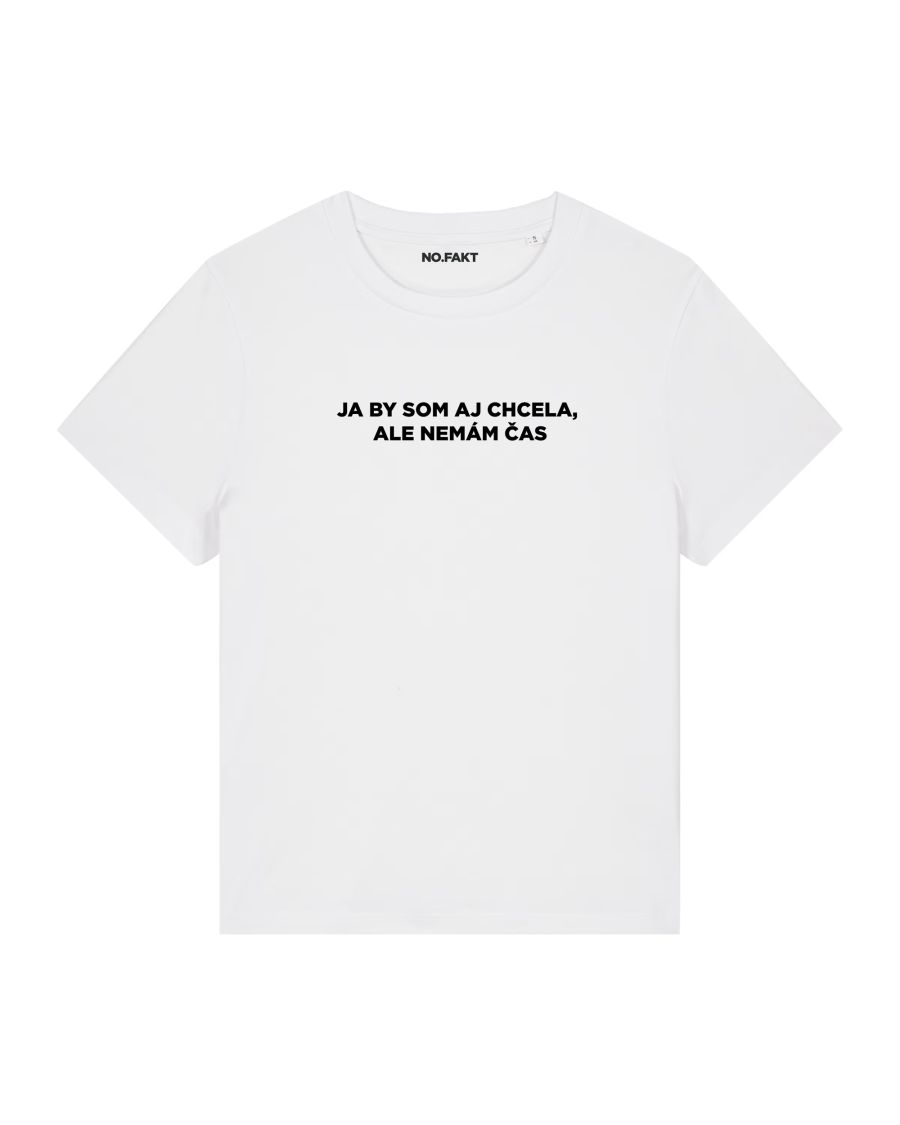 BASIC tričko „JA BY SOM AJ CHCELA, ALE NEMÁM ČAS“